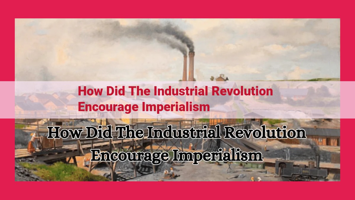 how did the industrial revolution encourage imperialism