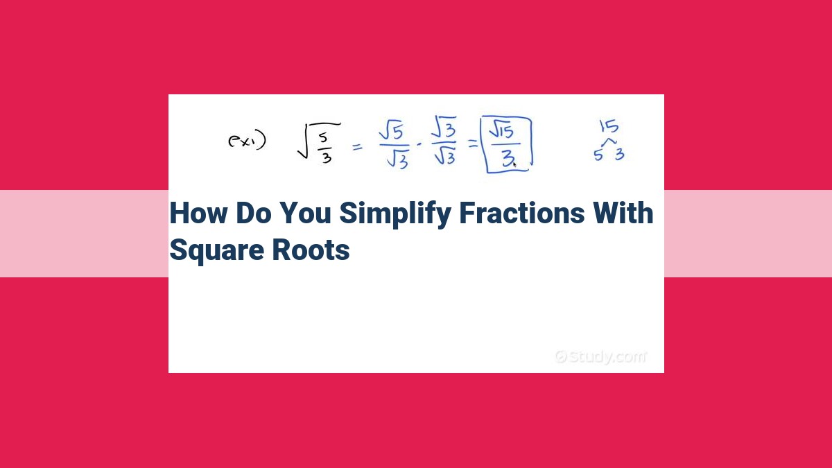 how do you simplify fractions with square roots