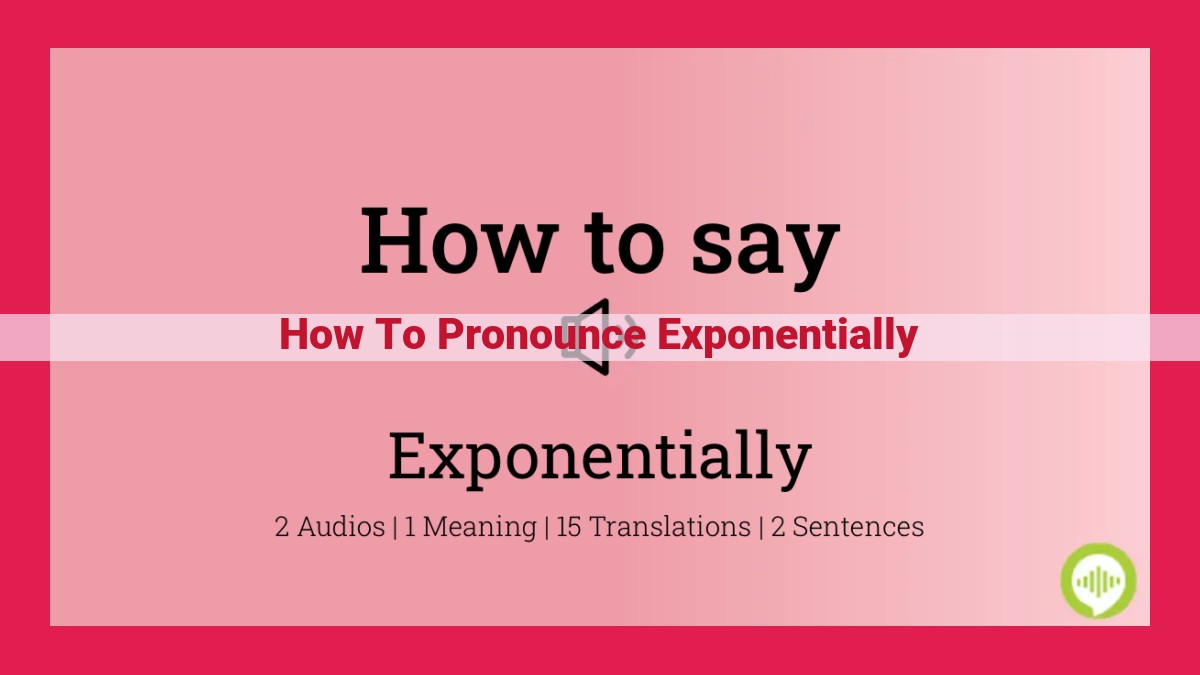 how to pronounce exponentially