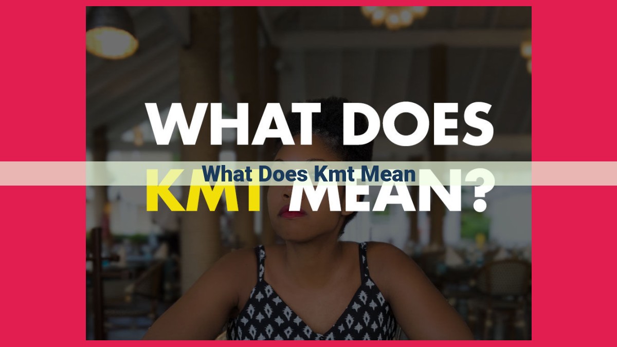 what does kmt mean