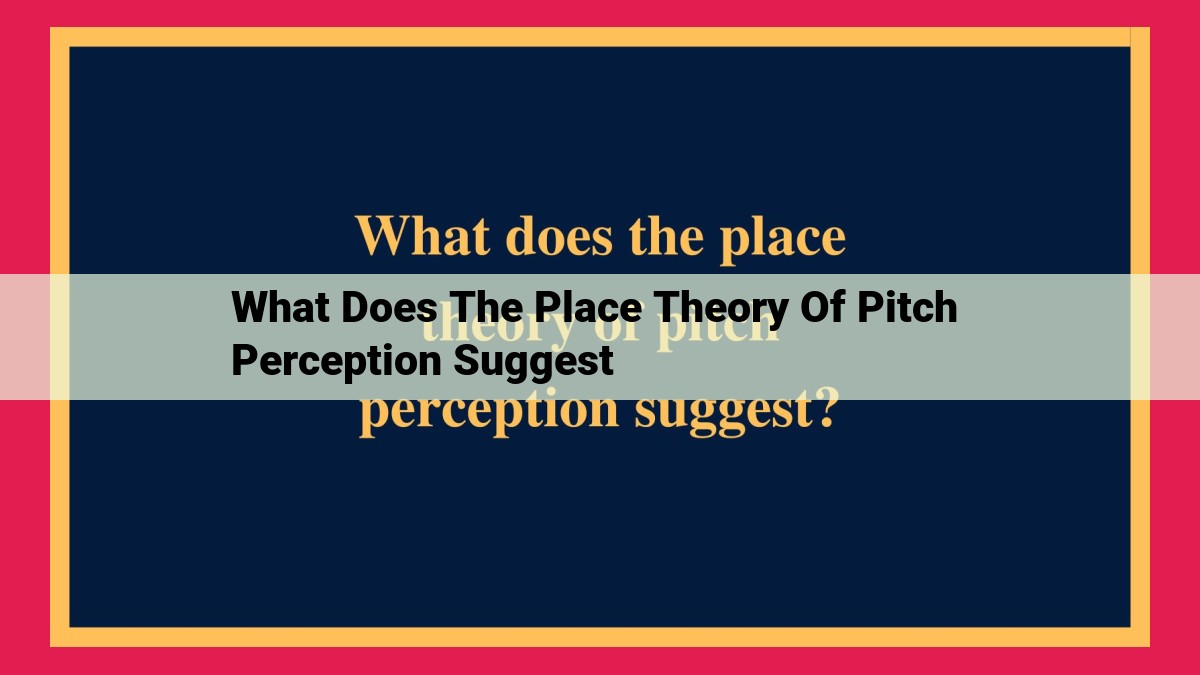 what does the place theory of pitch perception suggest