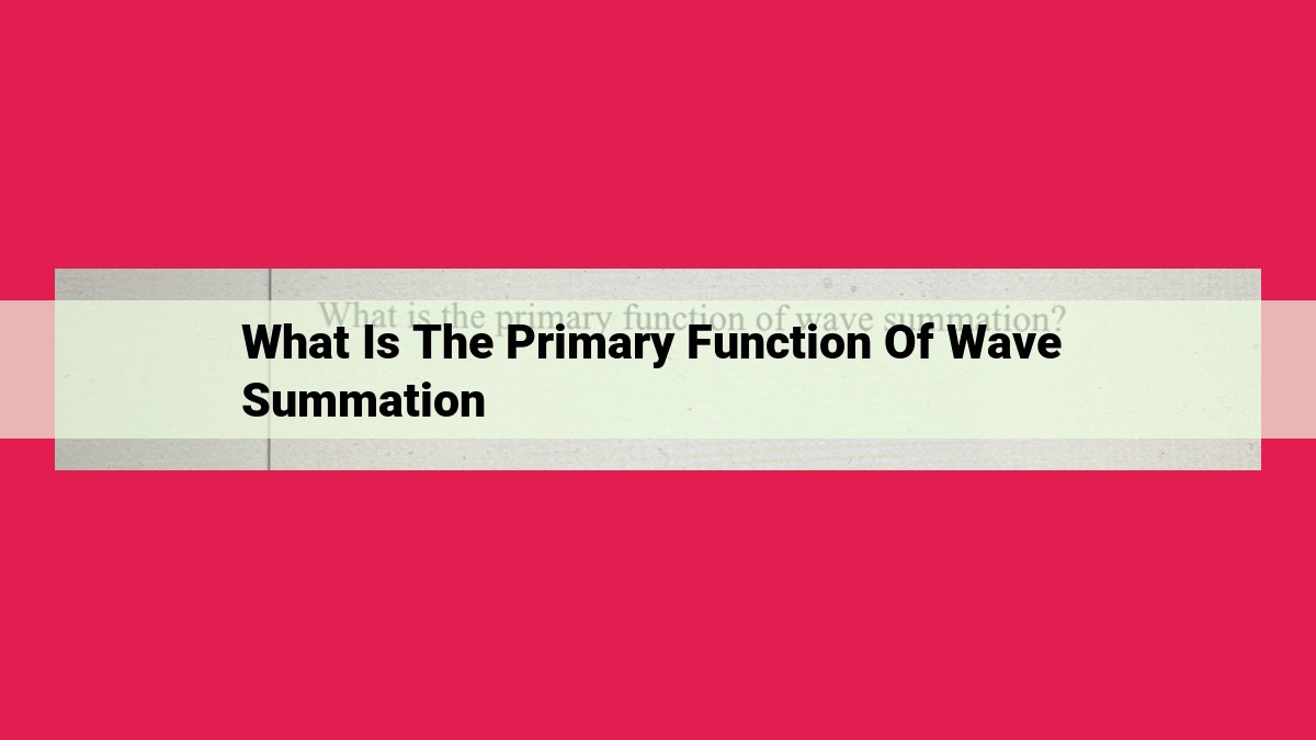 what is the primary function of wave summation