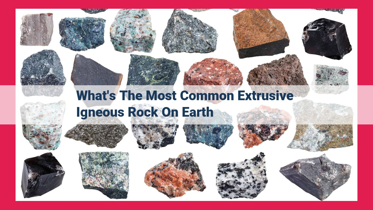 what's the most common extrusive igneous rock on earth