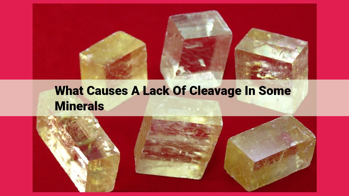 what causes a lack of cleavage in some minerals