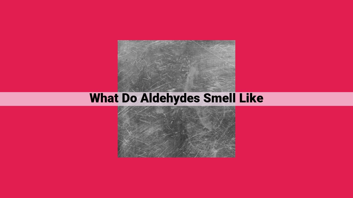 what do aldehydes smell like