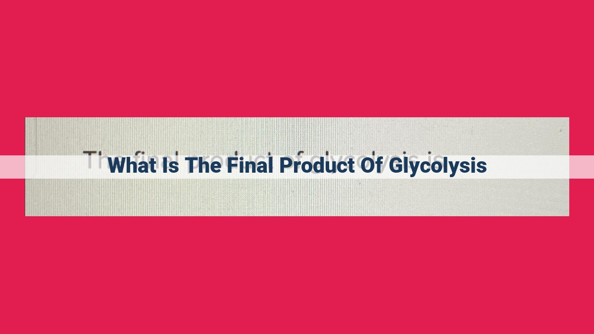 what is the final product of glycolysis